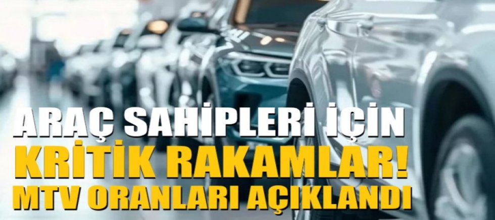 Araç sahipleri için kritik rakamlar! MTV oranları açıklandı