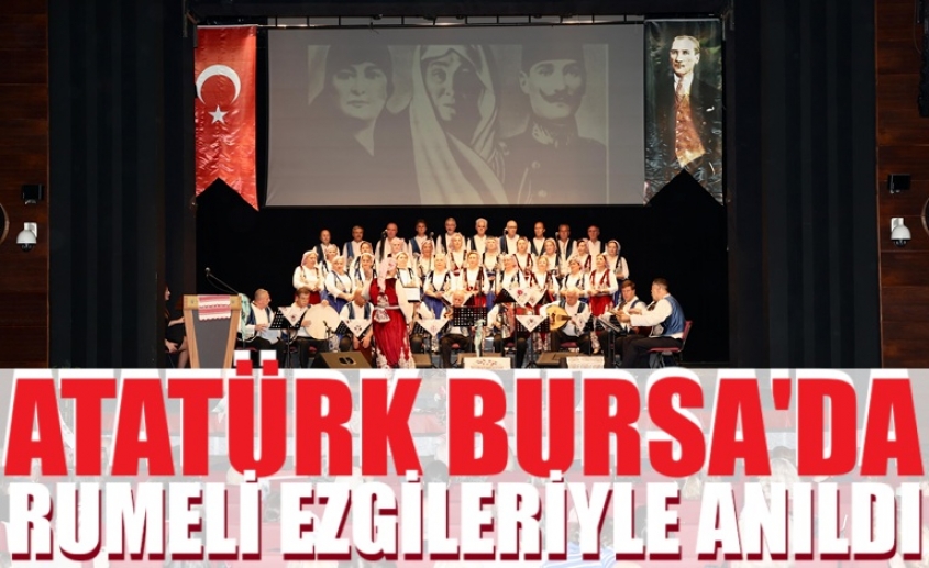 Atatürk, Bursa’da Rumeli ezgileriyle anıldı