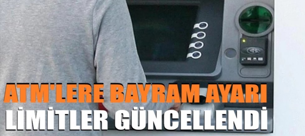 ATM'lere bayram ayarı: Limitler güncellendi