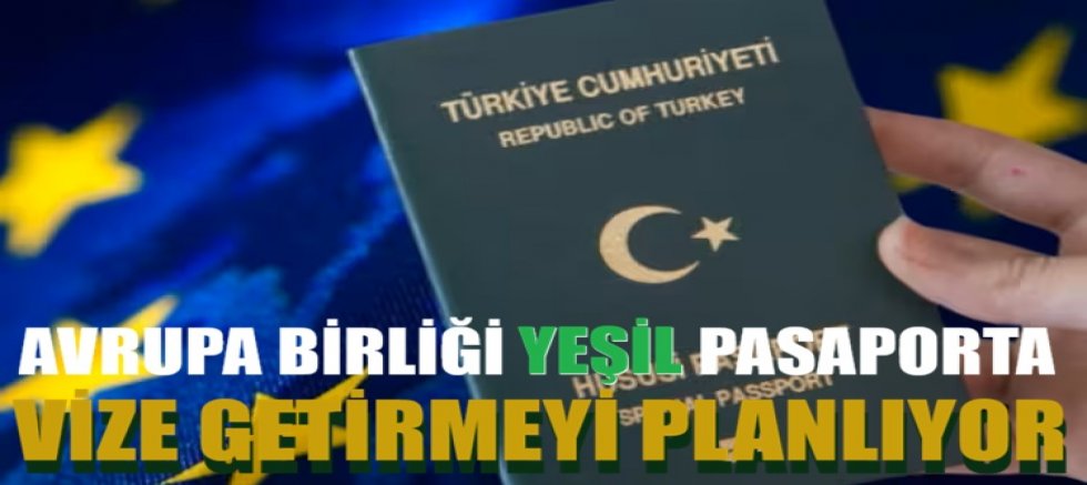 Avrupa Birliği, yeşil pasaporta vize getirmeyi planlıyor