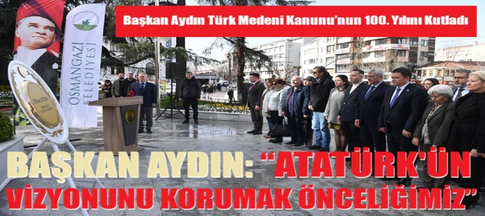 Başkan Aydın Türk Medeni Kanunu’nun 100. Yılını Kutladı