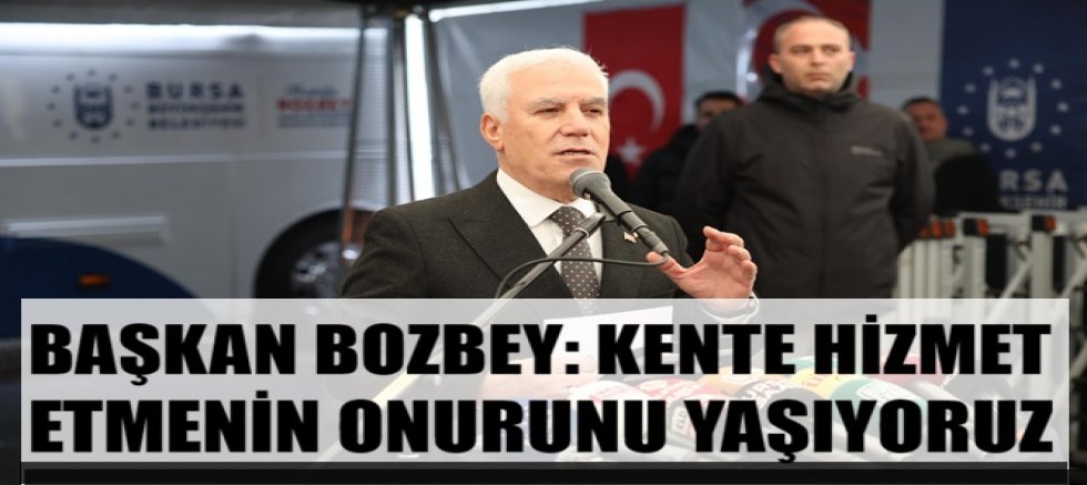 Başkan Bozbey: Kente hizmet etmenin onurunu yaşıyoruz