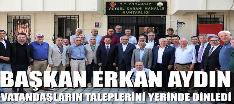 Başkan Erkan Aydın Vatandaşların Taleplerini Yerinde Dinledi 