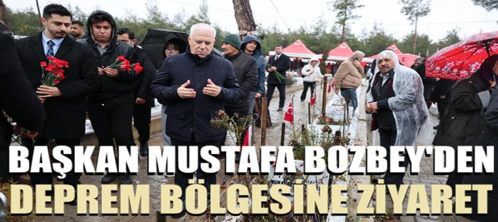 Başkan Mustafa Bozbey'den deprem bölgesine ziyaret