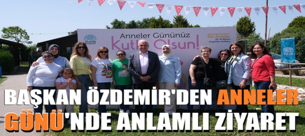 Başkan Şadi Özdemir Anneler Günü’nü Bizim Ev katılımcılarıyla kutladı