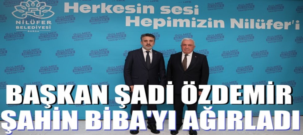 Başkan Şadi Özdemir, Şahin Biba'yı ağırladı