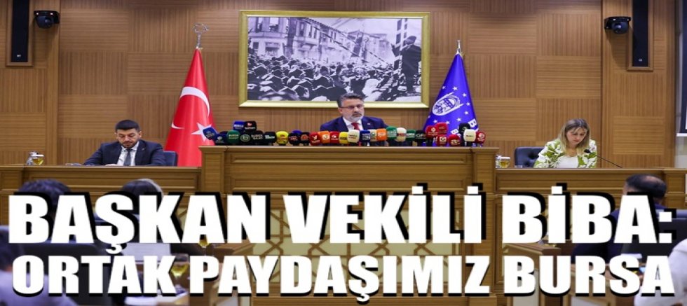 Başkan Vekili Biba: Ortak Paydamız Bursa