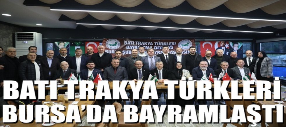 Batı Trakya Türkleri Bursa’da bayramlaştı