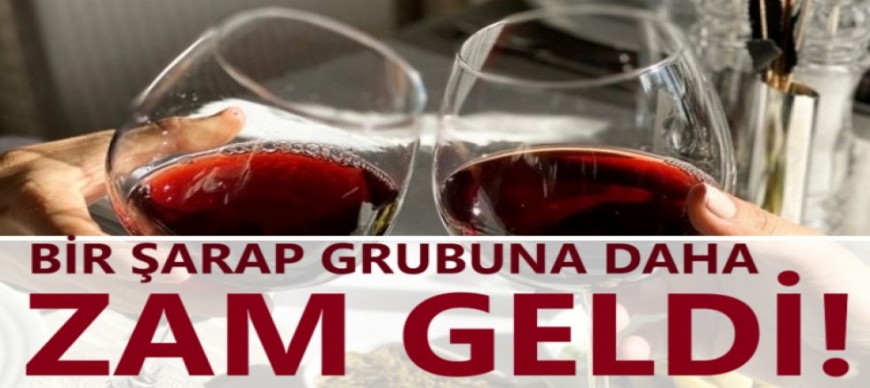 Bir şarap grubuna zam geldi