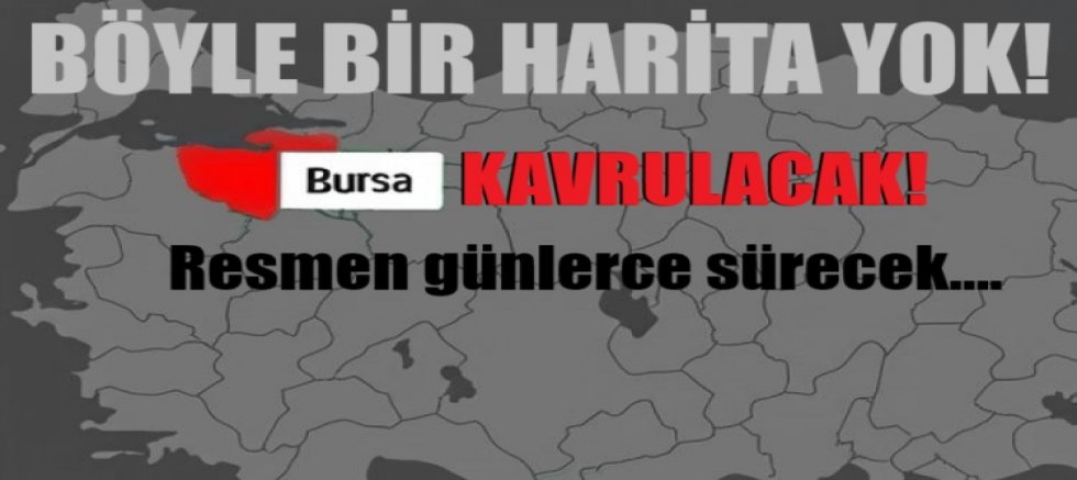 Böyle bir harita yok! Bursa'da resmen günlerce sürecek