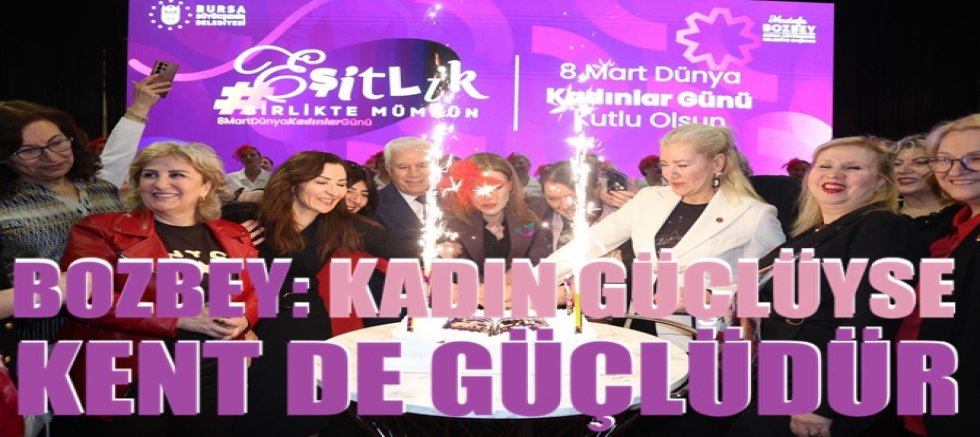 Bozbey: Kadın güçlüyse kent de güçlüdür