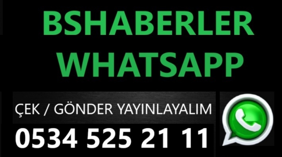 BSHABERLER.COM'a WhatsApp üzerinden ulaşabilirsiniz!
