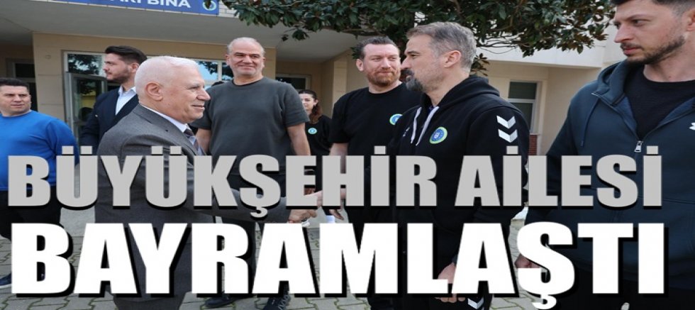 Bursa Büyükşehir ailesi bayramlaştı