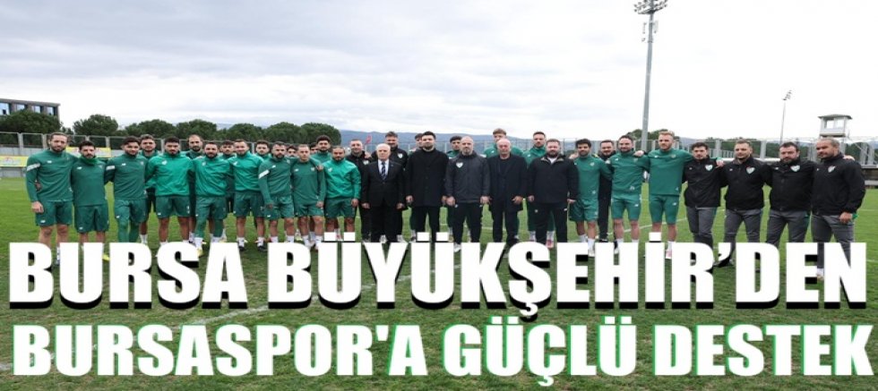 Bursa Büyükşehir'den Bursaspor'a güçlü destek