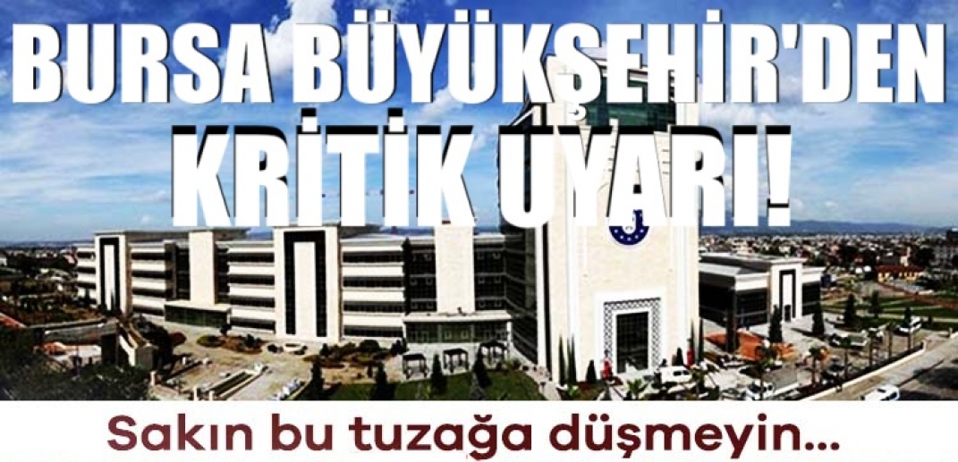 Bursa Büyükşehir’den önemli duyuru; ‘Hemen polise bildirin’
