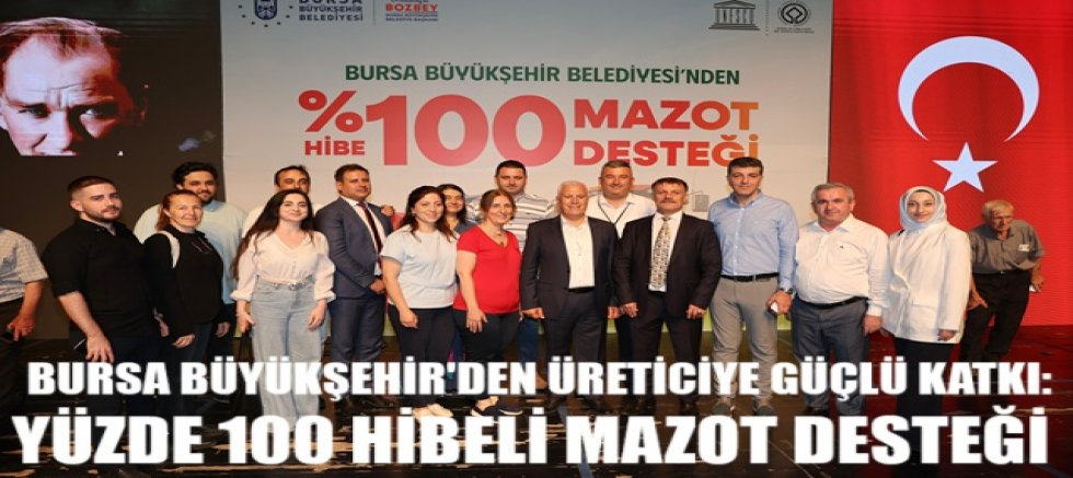 Bursa Büyükşehir’den üreticiye güçlü katkı: Yüzde 100 hibeli mazot desteği