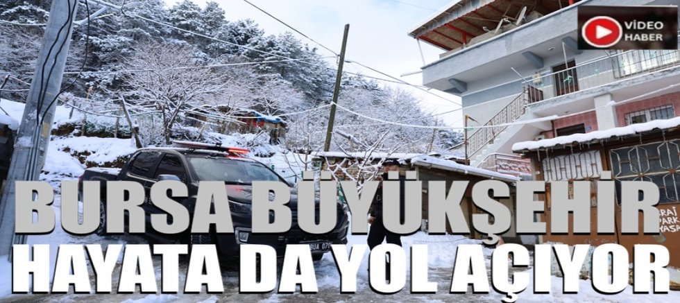 Bursa Büyükşehir hayata da yol açıyor