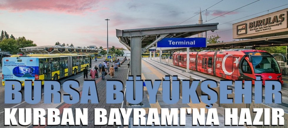 Bursa Büyükşehir, Kurban Bayramı’na hazır