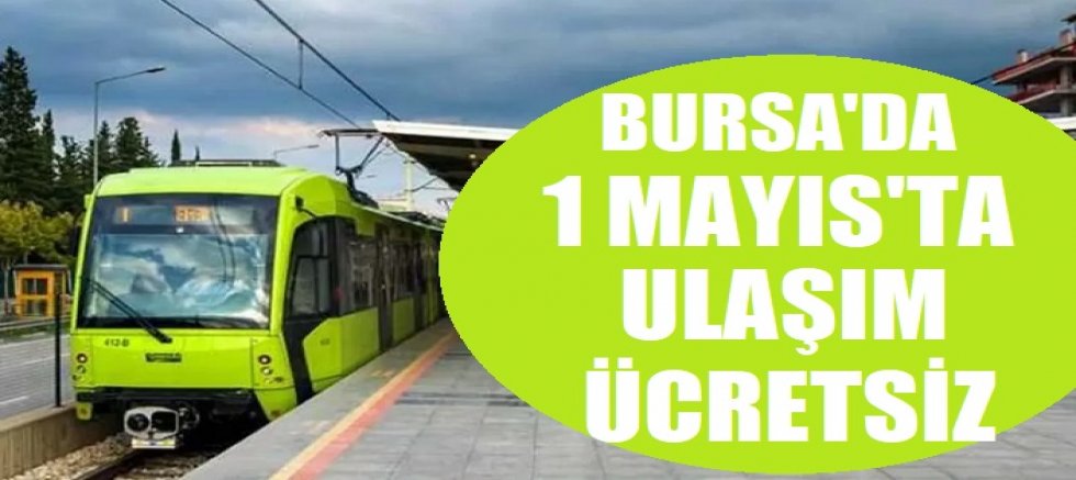 Bursa'da 1 Mayıs'ta ulaşım ücretsiz!