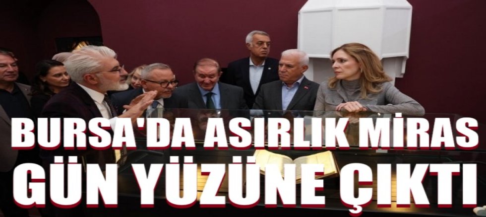 Bursa'da asırlık miras gün yüzüne çıktı