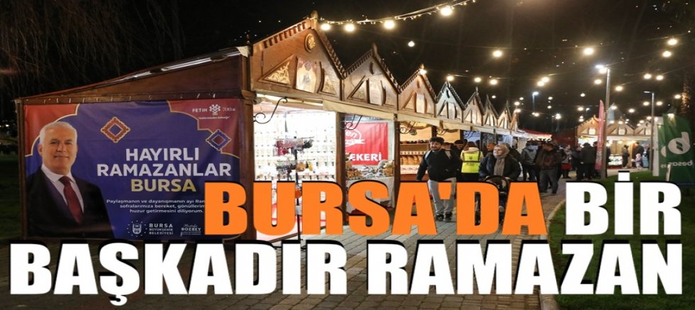 Bursa'da bir başkadır Ramazan