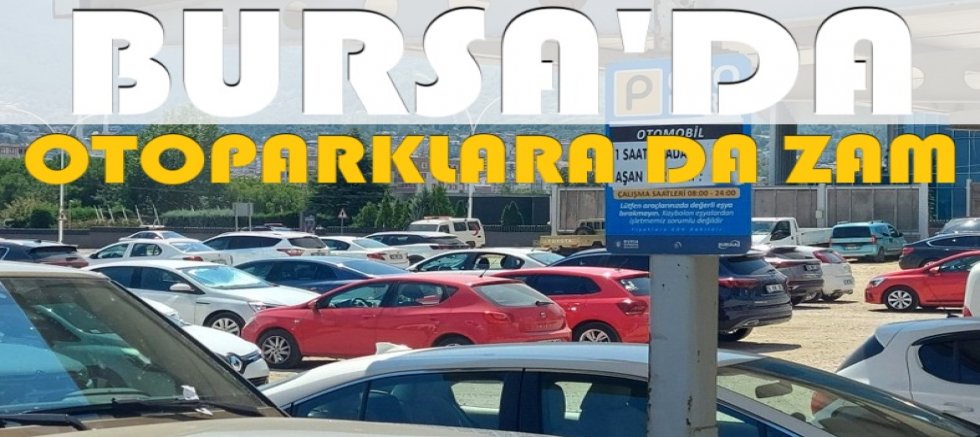 Bursa’da bir zam daha! Şimdi de otoparklar…