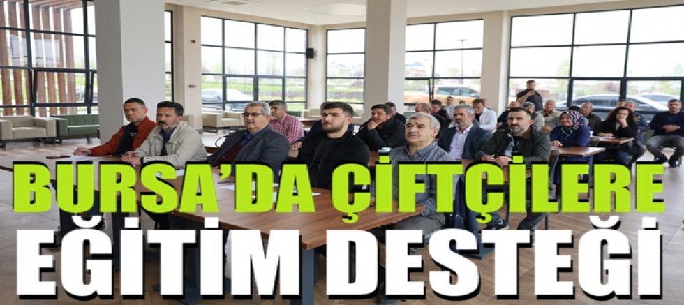 Bursa'da çiftçilere eğitim desteği