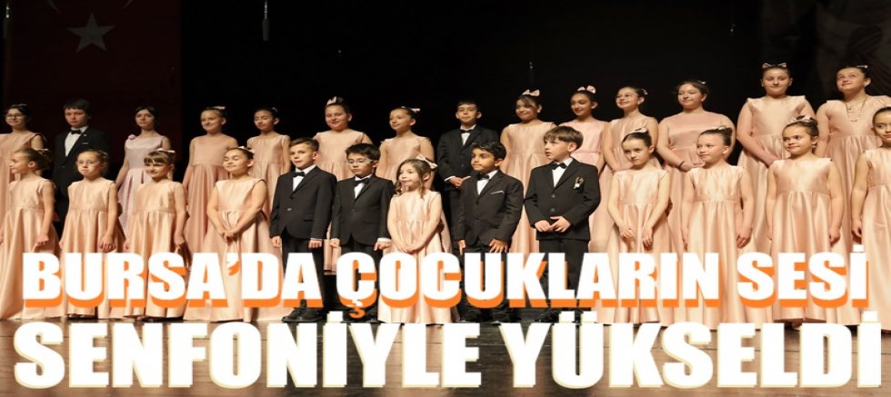 Bursa’da çocukların sesi senfoniyle yükseldi