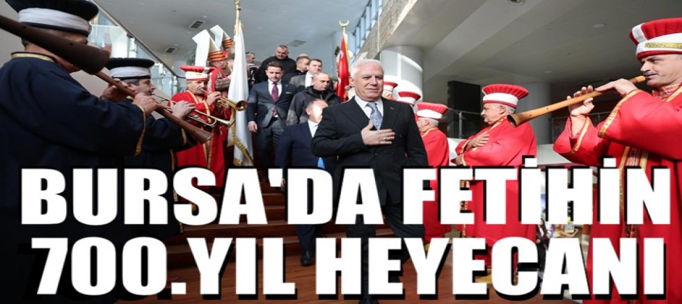 Bursa’da Fethin 700. Yıl Heyecanı