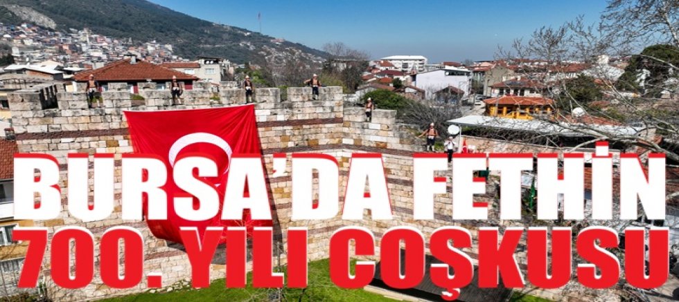 Bursa’da fethin 700. yılı coşkusu