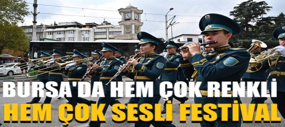 Bursa’da hem çok renkli hem çok sesli festival