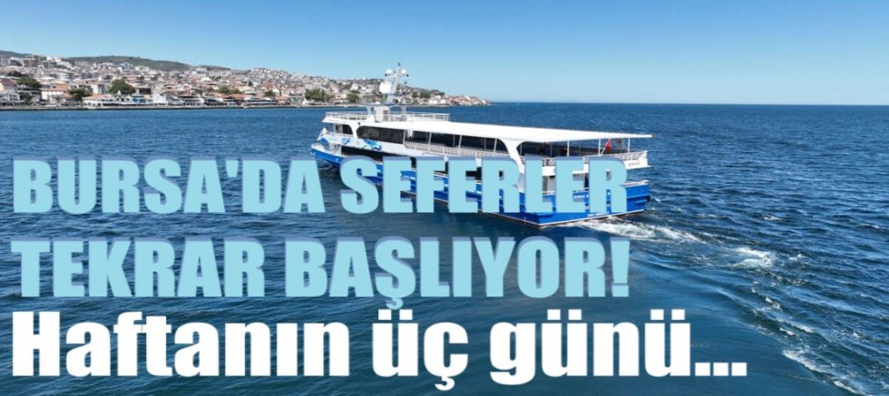 Bursa’da körfez seferleri 5 Temmuz’da başlıyor