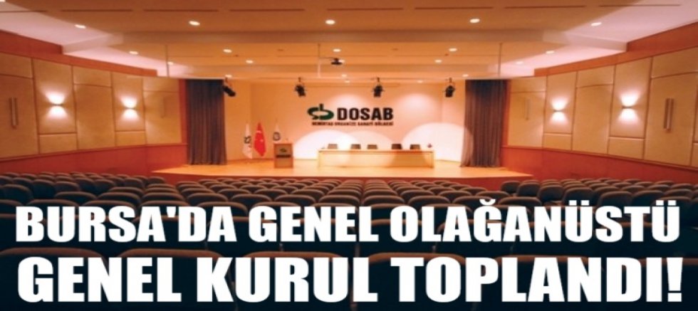 Bursa'da olağanüstü genel kurul toplandı!