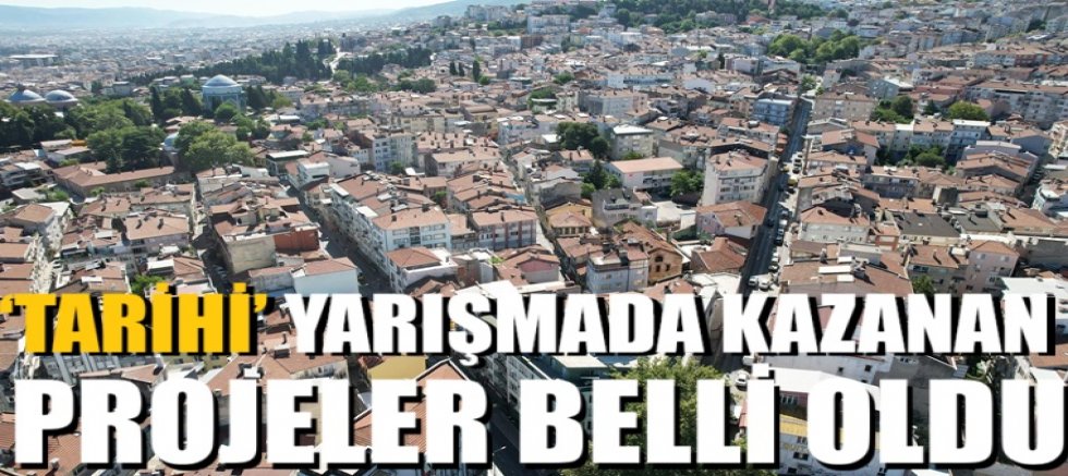 Bursa'da tarihi yarışmada kazanan projeler belli oldu