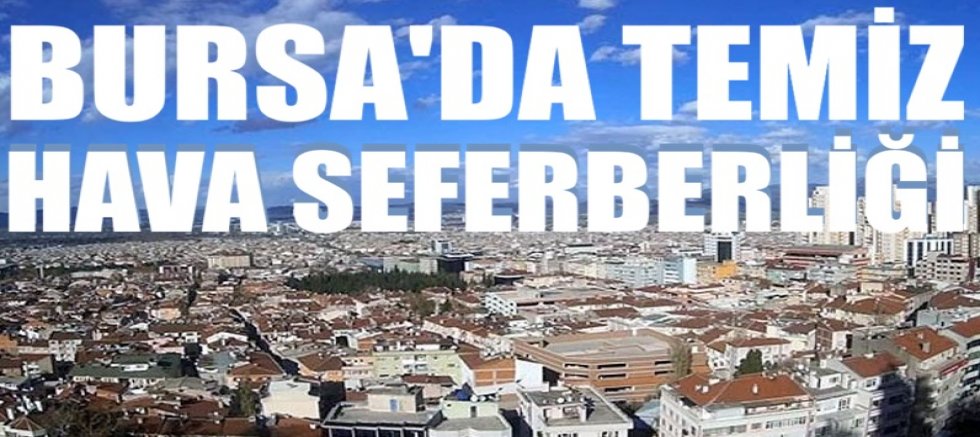 Bursa’da temiz hava seferberliği