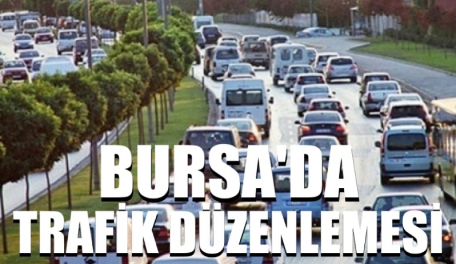 Bursa’da trafik düzenlemesi
