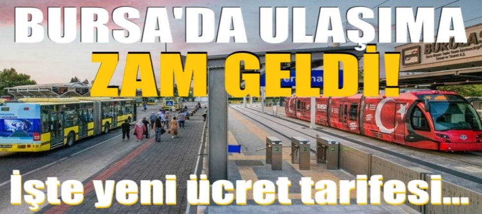 Bursa'da ulaşıma zam geldi! İşte yeni ücret tarifesi...
