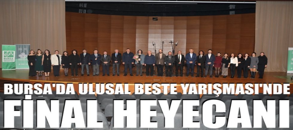 Bursa'da Ulusal Beste Yarışması'nda final heyecanı