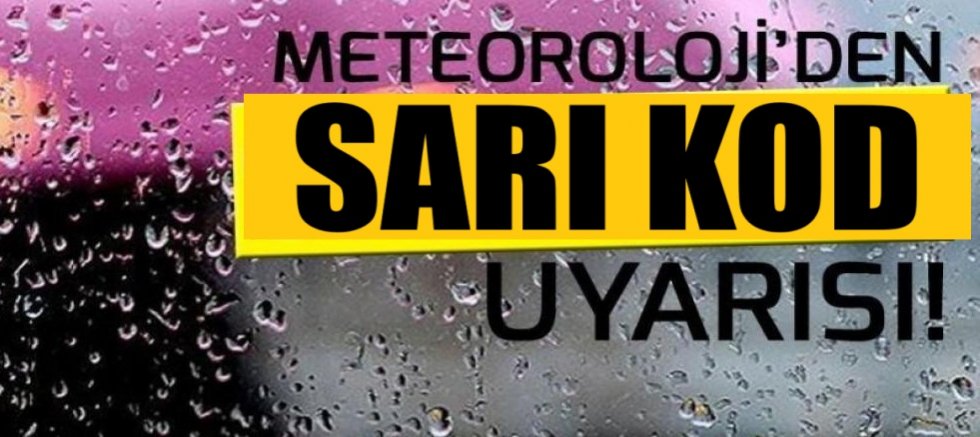 Bursa dahil 24 ile sarı kodlu uyarı yapıldı!