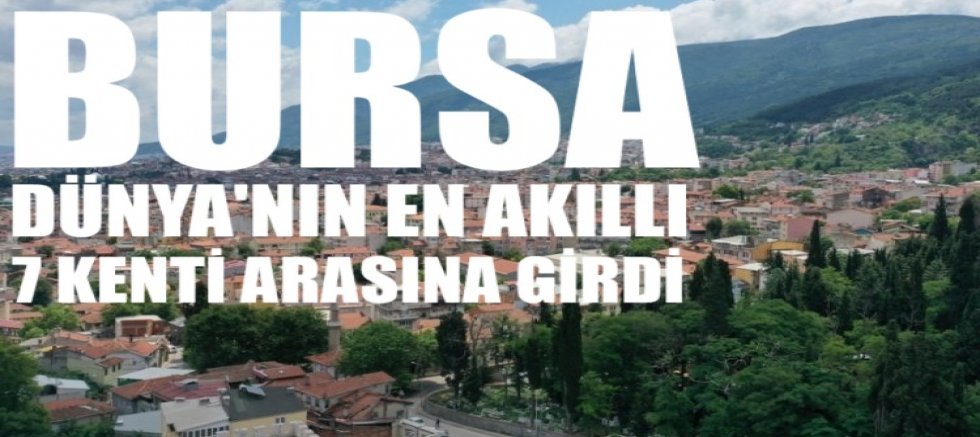 Bursa, Dünya'nın en akıllı 7 kenti arasına girdi