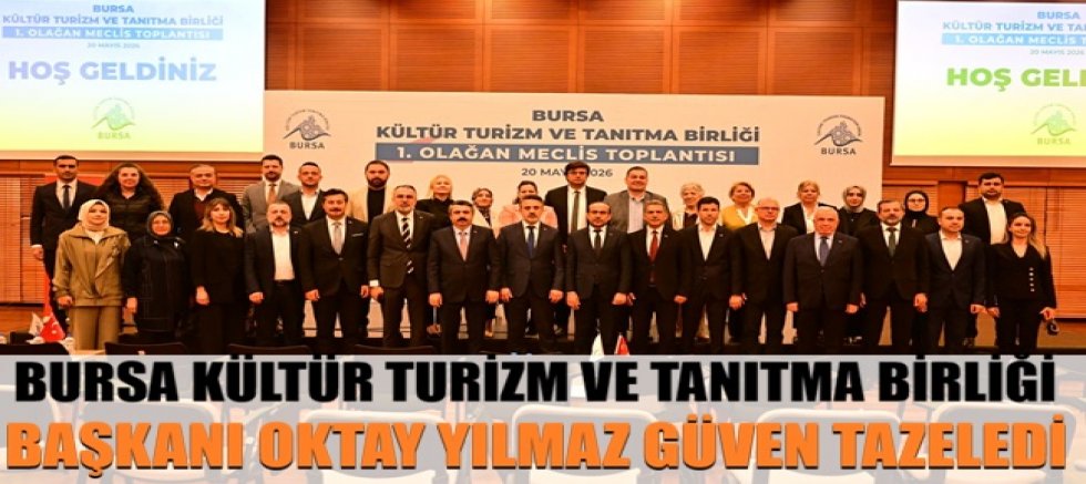 Bursa Kültür Turizm ve Tanıtma Birliği Başkanı Oktay Yılmaz güven tazeledi Google News        