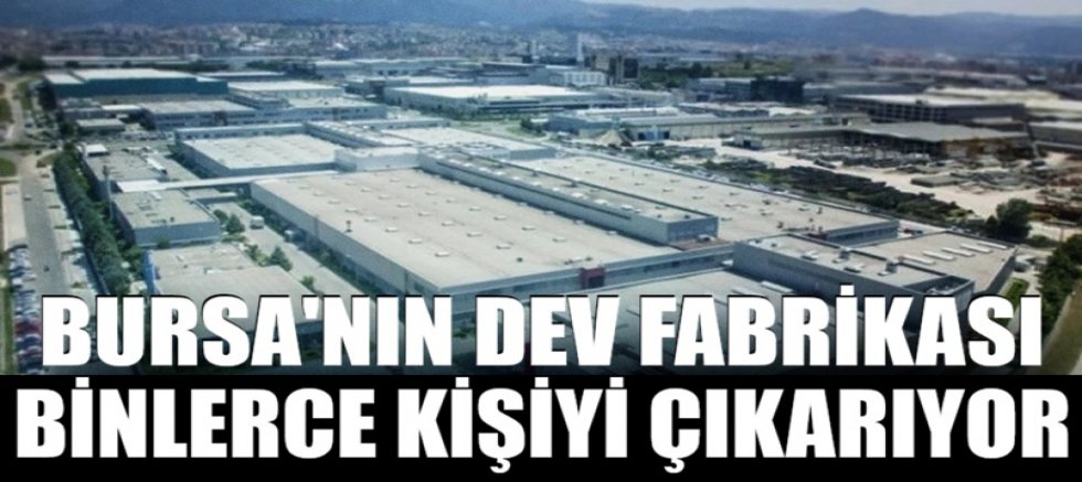 Bursa'nın dev fabrikası binlerce kişiyi çıkarıyor! Ünlü CEO'dan çarpıcı yorum