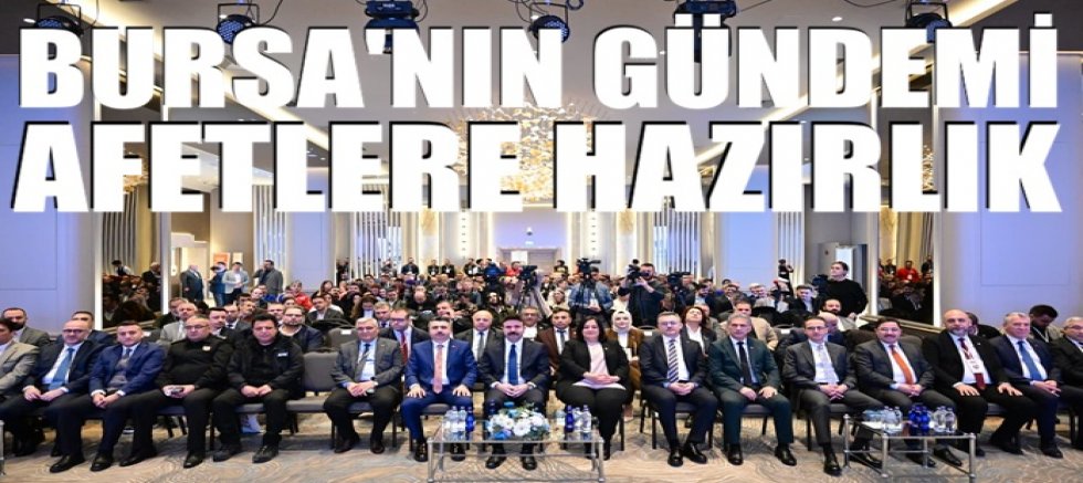 Bursa’nın gündemi afetlere hazırlık