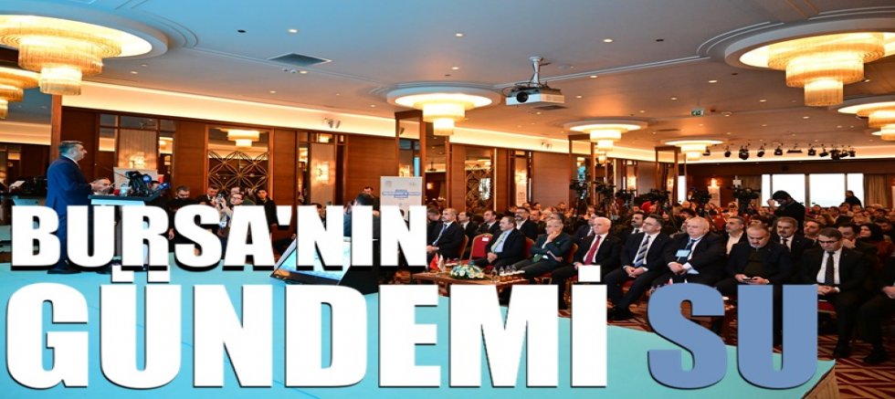 Bursa’nın gündemi su