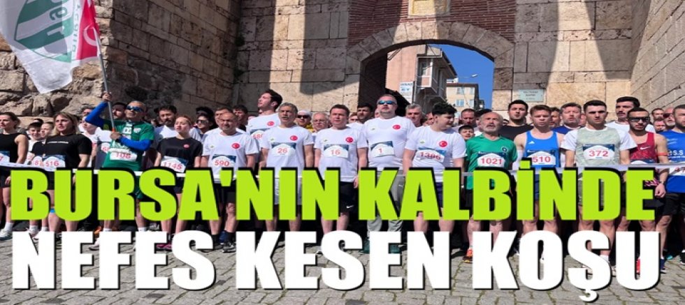 Bursa'nın kalbinde nefes kesen koşu