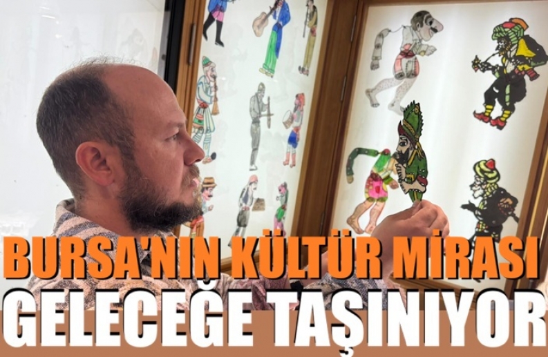 Bursa'nın kültür mirası geleceğe taşınıyor