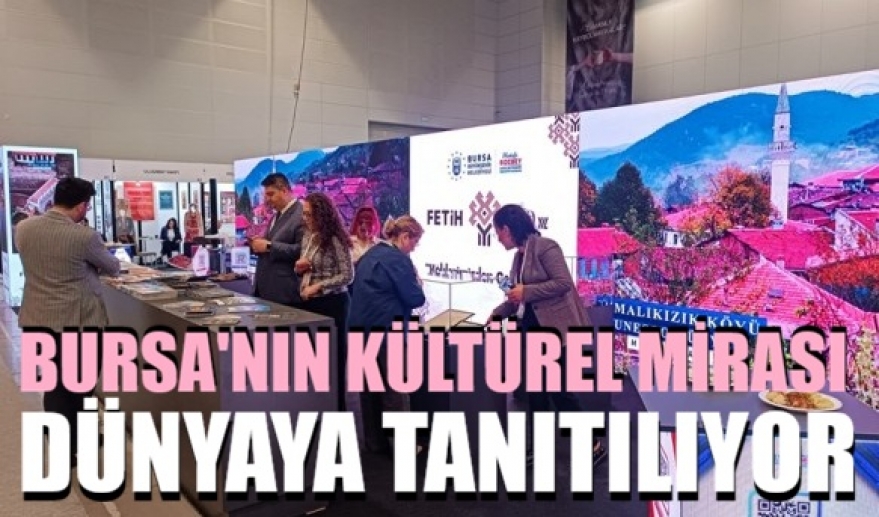 Bursa’nın kültürel mirası dünyaya tanıtılıyor