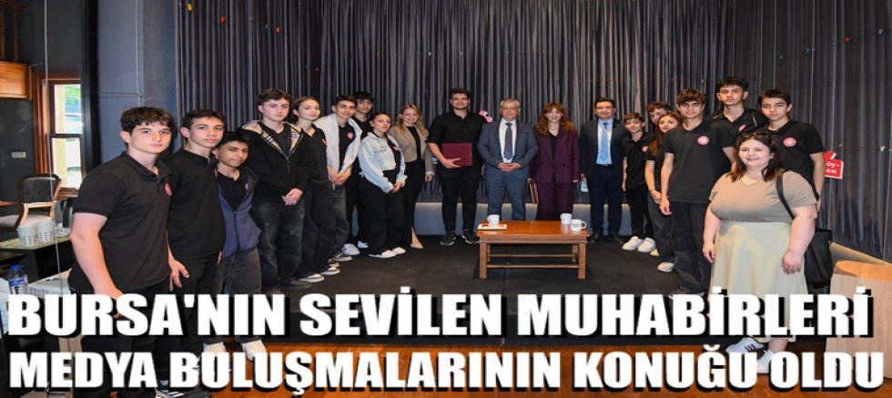 Bursa’nın Sevilen Muhabirleri Medya Buluşmalarının Konuğu Oldu