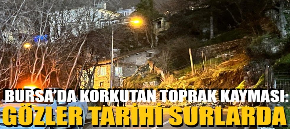Bursa’nın surları alarm veriyor! Yağmur yağdı, toprak kaydı, ekipler seferber oldu