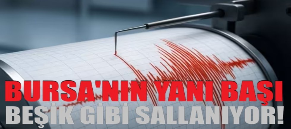 Bursa'nın yanı başı beşik gibi sallanıyor!